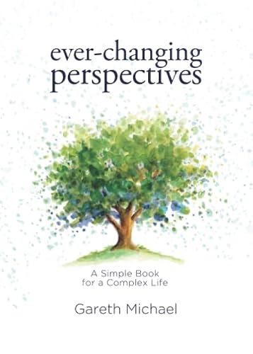 Ever-changing Perspectives: A Simple Book for a Complex Life