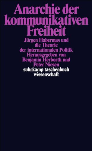 Anarchie der kommunikativen Freiheit: Juergen Habermas und die Theorie der internationalen Politik
