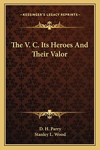 The V. C. Its Heroes And Their Valor