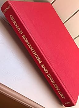 Hardcover German Romanticism and English Art (Paul Mellon Centre for Studies in Britis) Book