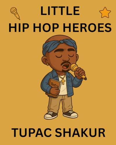 Tupac Shakur: Little Hip Hop Heroes