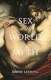 Sex in the World of Myth