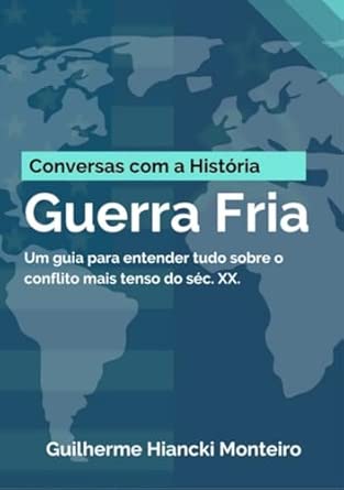 Guerra Fria.Um Guia Para Entender Tudo Sobre o Conflito Mais Tens...