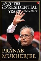 The Presidential Years: 2012-2017 9390356350 Book Cover