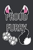 Proud Furry: Notebook/Journal/Gift for Furry Persona and Athropomorphic Cosplayers UwU OwO (Lined Journal, 120 pages, 6