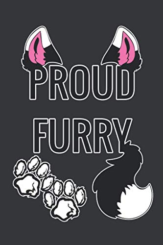 Proud Furry: Notebook/Journal/Gift for Furry Persona and Athropomorphic Cosplayers UwU OwO (Lined Journal, 120 pages, 6