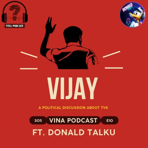 #74 - S05E10 - Vijay - A Political Discussion about TVK | Ft. Donald Talku | Vina Podcast