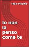  Io non la penso come te