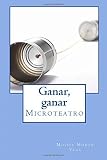  Ganar, ganar: Microteatro by Mois??s Mor??n Vega (2015-02-05)