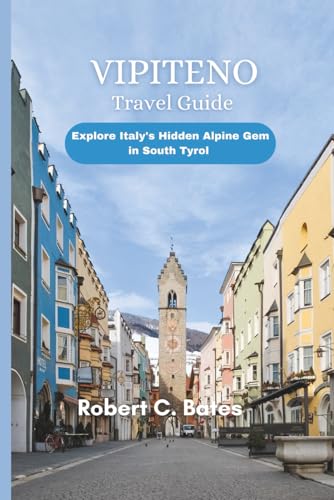 livre Vipiteno Travel Guide: Explore Italy's Hidden Alpine Gem in South Tyrol