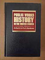 Public works history in the United States: A guide to the literature 0910050635 Book Cover