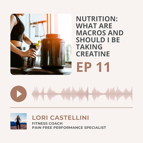Nutrition: Macros, Great Foods to have in your pantry and fridge, and CREATINE: should you be taking it?