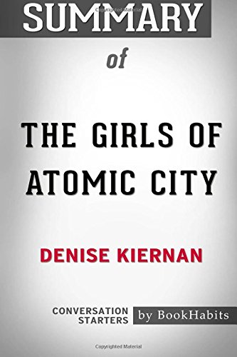 Summary of The Girls of Atomic City by Denise Kiernan | Conversation Starters