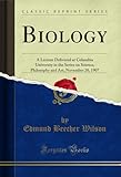 Biology: A Lecture Delivered at Columbia University in the Series...