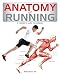 Anatomy of Running: A Trainer's Guide to Running
