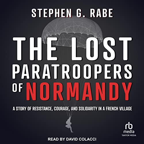 The Lost Paratroopers of Normandy by Stephen G. Rabe episode artwork