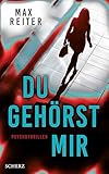 Du gehörst mir: Psychothriller