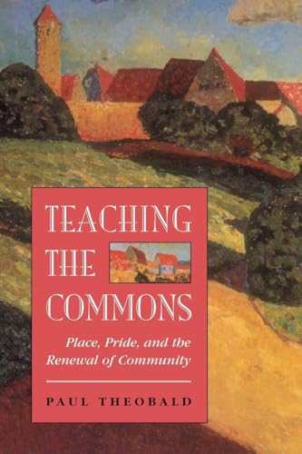 Teaching The Commons: Place, Pride, And The Renewal Of Community