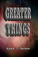Greater Things B0DFNTBGVN Book Cover