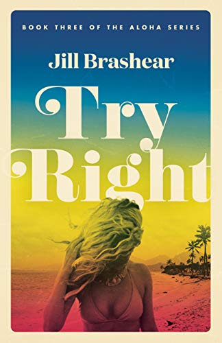 Try Right: A Friends to Lovers Romance (Aloha Series Book 3)