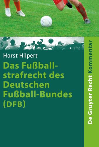Das Fußballstrafrecht des Deutschen Fußball-Bundes (DFB): Kommentar zur Rechts- und Verfahrensordnung des Deutschen Fußball-Bundes (RuVO) nebst ... (De Gruyter Kommentar) (German Edition)