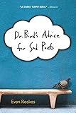Dr. Bird's Advice for Sad Poets: A Morris Award Honor Book and Humorous YA Novel About Teen Depression and Family Struggle