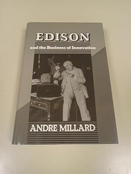Hardcover Edison and the Business of Innovation (Johns Hopkins Studies in the History of Technology) Book