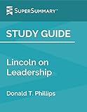 Study Guide: Lincoln on Leadership by Donald T. Phillips (SuperSummary)