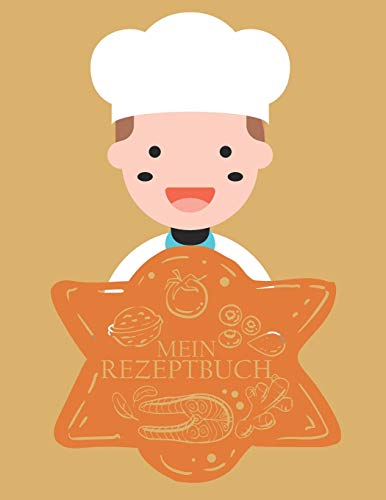 Mein Rezeptbuch: Einfaches Rezeptbuch zum selbst reinschreiben, stelle dir dein eigenes Rezeptbuch zusammen (German Edition)