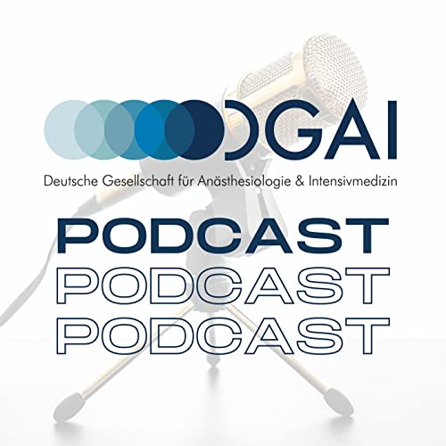 DGAI-Podcast - Deutsche Gesellschaft für Anästhesiologie und Intensivmedizin