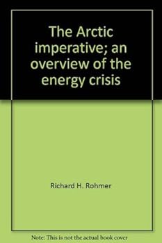 Paperback The Arctic imperative;: An overview of the energy crisis, Book