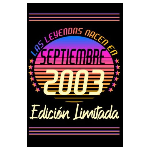 Las Leyendas Nacen En Septiembre 2003 Edición Limitada: Septiembre 19 Años Cumpleaños Regalo para hombre, mujer mamá, papá nacido en 2003 ... DIARIO, CUADERNO DE NOTAS, APUNTES O AGENDA.