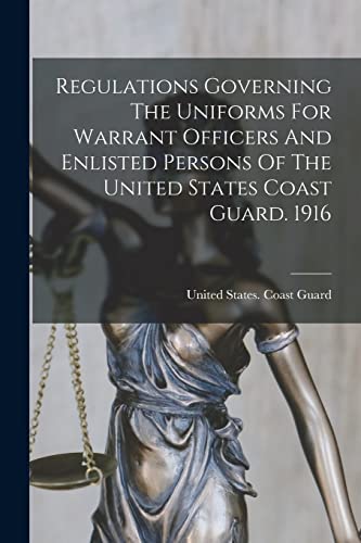 Regulations Governing The Uniforms For Warrant Officers And Enlisted Persons Of The United States Coast Guard. 1916