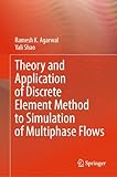  Theory and Application of Discrete Element Method to Simulation of Multiphase Flows