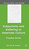Subjectivity and Suffering in American Culture: Possible Selves (Culture, Mind, and Society)