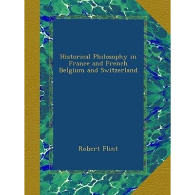 Historical Philosophy in France and French Belgium and Switzerland