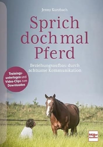Sprich doch mal Pferd: Beziehungsaufbau durch achtsame Kommunikation