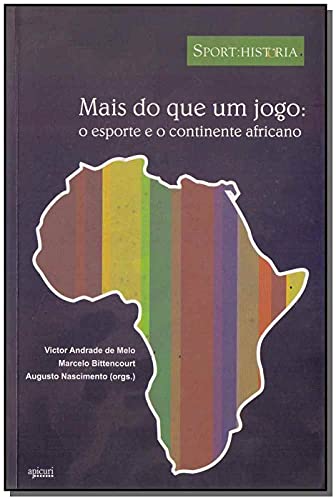 Mais do que Um Jogo. O Esporte e o Continente Africano