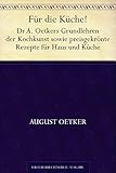 Für die Küche! Dr. A. Oetkers Grundlehren der Kochkunst sowie preisgekrönte Rezepte für Haus und Küche
