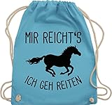 Shirtracer Pferde Geschenk und Reiten Zubehör - Mir reichts ich geh Reiten mit Pferd - Unisize - Hellblau - turnbeutel kindergarten blau - WM110 - Turnbeutel und Stoffbeutel aus Baumwolle