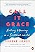 Call It Grace: Finding Meaning in a Fractured World