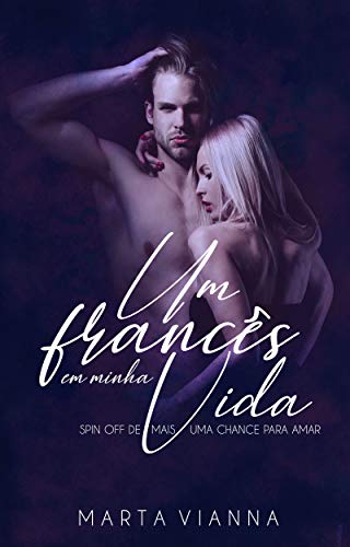 Um francês em minha vida. Spin-off de Mais uma chance para amar