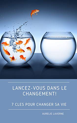 Lancez Vous Dans Le Changement 7 Cles Pour Changer Sa Vie French Edition Ebook Laverne Aurelie Amazon Co Uk Kindle Store