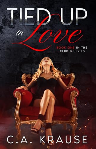 Tied Up In Love (Club B Series)