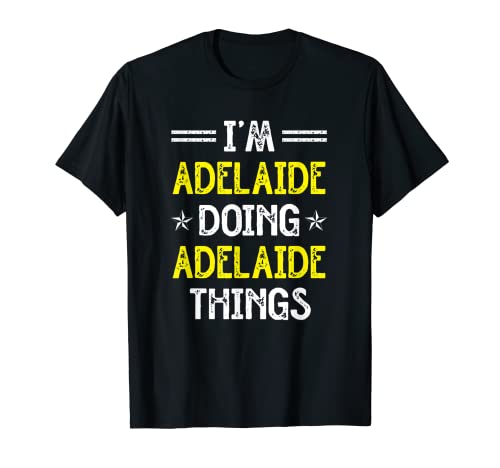 Sono Adelaide Fare Adelaide Cose Divertente Nome Umorismo Soprannome Maglietta