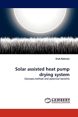 Solar assisted heat pump drying system: Concept,method and potential benefits
