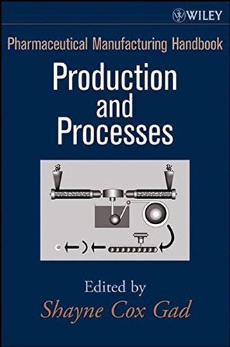 Pharmaceutical Manufacturing Handbook: Production and Processes (2008-03-17)