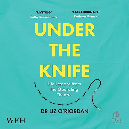 Under the Knife Life Lessons from the Operating Theatre