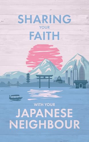 Sharing Your Faith With Your Japanese Neighbour (English Edition)