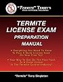 "Termite" Terry's Termite License Exam Preparation Manual: Everything You Need To Know To Pass A Termite License Exam On Your First Try!